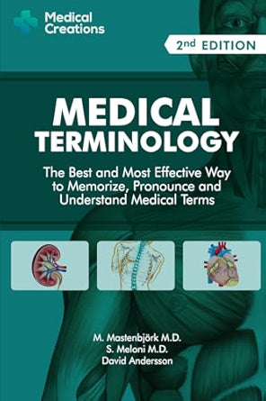 Medical Terminology: The Best and Most Effective Way to Memorize, Pronounce and Understand Medical Terms
