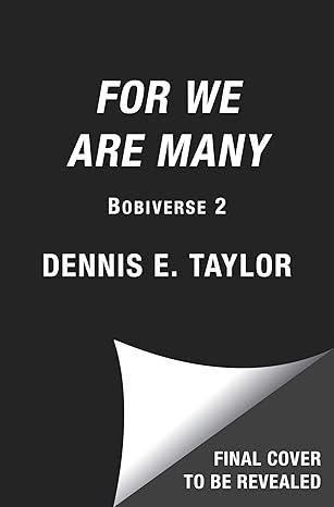 For We are Many (Bobiverse 2), Dennis E. Tayor