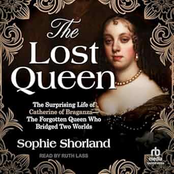 The Lost Queen: The Surprising Life of Catherine of Braganza―the Forgotten Queen: Hardcover - BigGreenBear.com Book 19.99 USD Big Green Bear