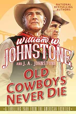 Old Cowboys Never Die: An Exciting Western Novel of the American Frontier - BigGreenBear.com Book 8.99 USD Big Green Bear