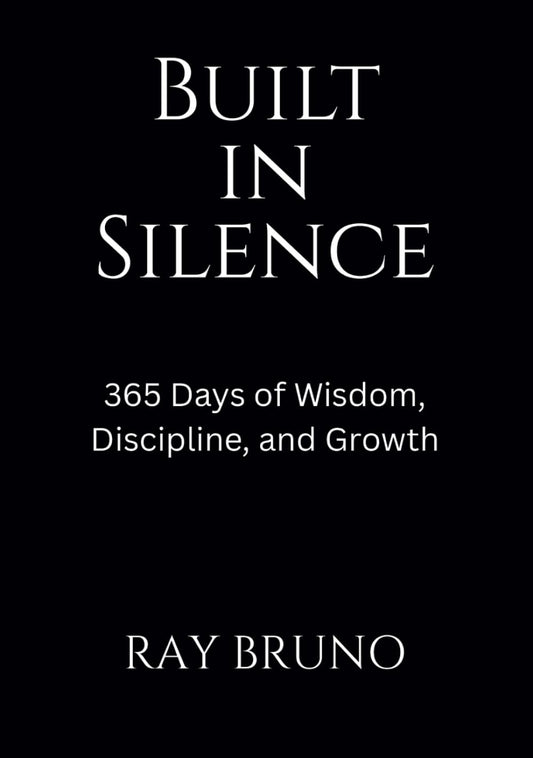Built in Silence: 365 Days of Wisdom, Discipline, and Growth by Ray Bruno -  BigGreenBear.com Book 30.99 USD Big Green Bear