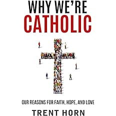 Why We're Catholic: Our Reasons for Faith, Hope, and Love - BigGreenBear.com Book 10.85 USD Big Green Bear