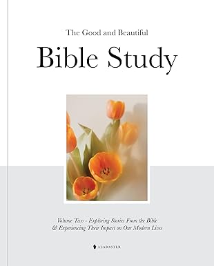 The Good and Beautiful Bible Study - Volume 2