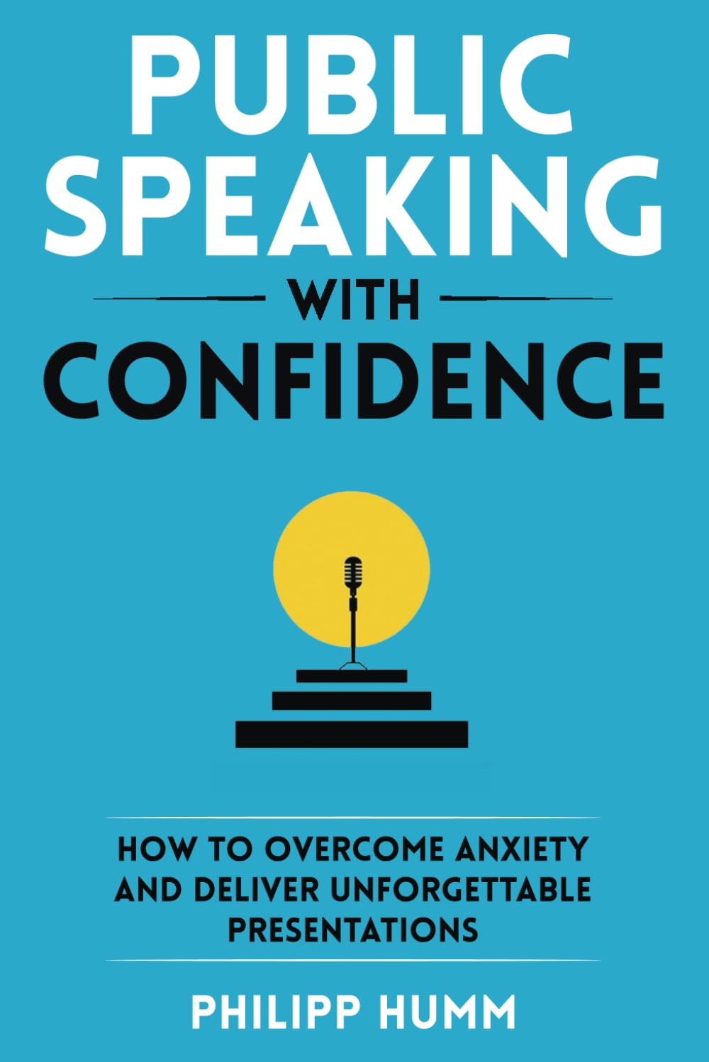 Public Speaking with Confidence: by Philipp Humm (Author) - BigGreenBear.com Book 18.99 USD Big Green Bear