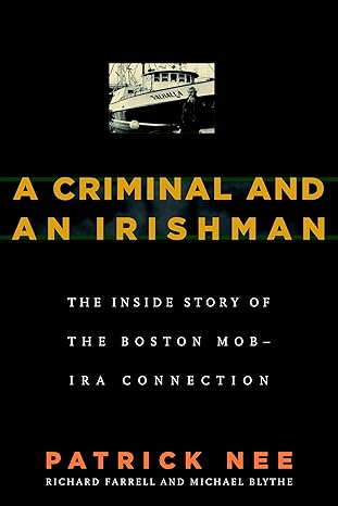 A Criminal and An Irishman: The Inside Story of the Boston Mob - IRA Connection - BigGreenBear.com Book 19.35 USD Big Green Bear