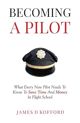 Becoming A Pilot: What Every New Pilot Needs To Know..