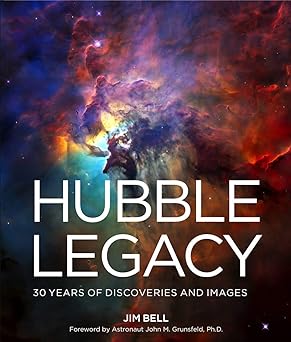 Hubble Legacy: 30 Years of Discoveries and Images Hardcover