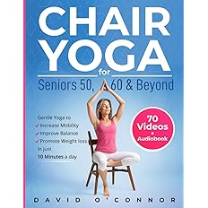 Chair Yoga For Seniors 50, 60 and Beyond: Just 10 minutes a day to transform your well-being - BigGreenBear.com Book 15.99