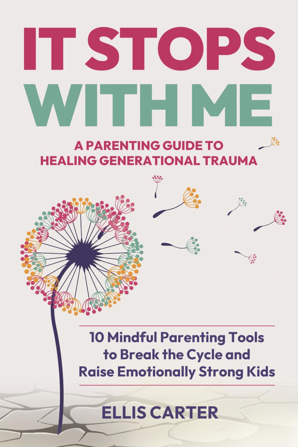 It Stops With Me: 10 Mindful Parenting Tools to Break the Cycle, Heal Generation