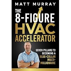 The 8-Figure HVAC Accelerator: Seven Pillars to Becoming a Blue-Collar Multi-Millionaire: Paperback - BigGreenBear.com Book 12.99