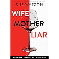 Wife, Mother, Liar: An absolutely addictive and totally gripping psychological thriller with a breathtaking twist: Paperback