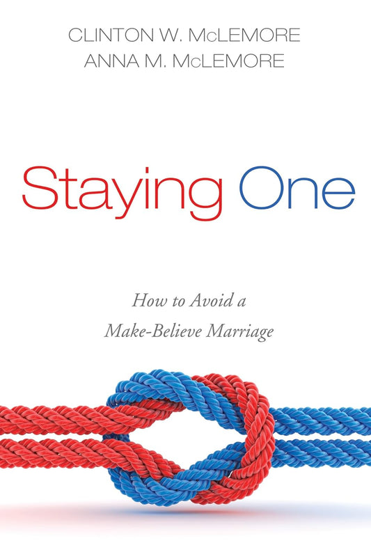 Staying One: How to Avoid a Make-Believe Marriage by Clinton W. McLemore -  BigGreenBear.com Book 17.99 USD Big Green Bear