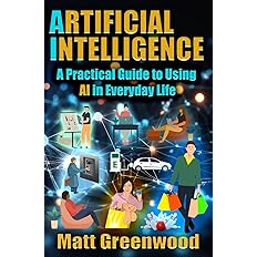 Artificial Intelligence: A Practical Guide to Using AI in Everyday Life: Paperback - BigGreenBear.com Book 13.99 USD Big Green Bear