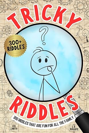 Tricky Riddles: 300 Riddles That Are Fun For All The Family