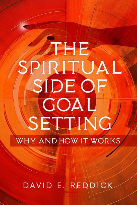 The Spiritual Side of Goal Setting: Why and how it Works
