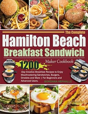 The Complete Hamilton Beach Breakfast Sandwich Maker Cookbook