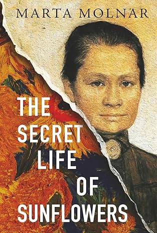 The Secret Life Of Sunflowers: A gripping, inspiring novel based on the true story of Johanna Bonger