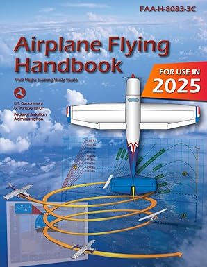 Airplane Flying Handbook FAA-H-8083-3C: Pilot Flight Training Study Guide