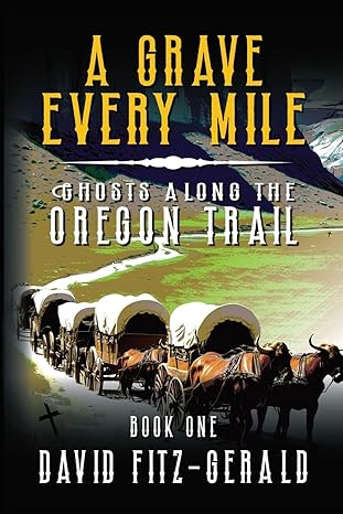 A Grave Every Mile (Ghosts Along the Oregon Trail) Paperback - BigGreenBear.com Book 13.99 USD Big Green Bear