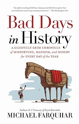 Bad Days in History: A Gleefully Grim Chronicle of Misfortune, Mayhem, and Misery for Every Day of the Year - BigGreenBear.com Book 11.99 USD Big Green Bear