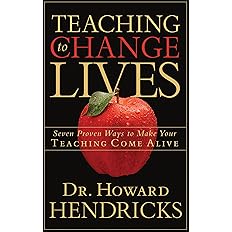 Teaching to Change Lives: Seven Proven Ways to Make Your Teaching Come Alive: Paperback
