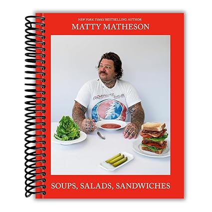 Matty Matheson: Soups, Salads, Sandwiches: A Cookbook