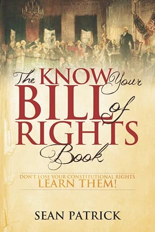 The Know Your Bill of Rights Book: Don't Lose Your Constitutional Rights