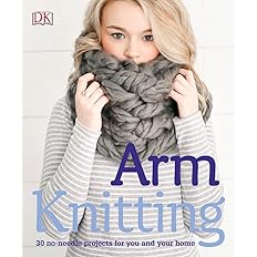 Arm Knitting: 30 no-needle projects for you and your home