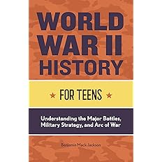 World War II History for Teens: Understanding the Major Battles, Military Strategy, and Arc of War - BigGreenBear.com Book 10.34 USD Big Green Bear