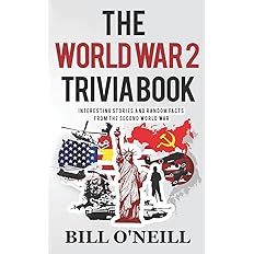 The World War 2 Trivia Book by Bill O'Neill