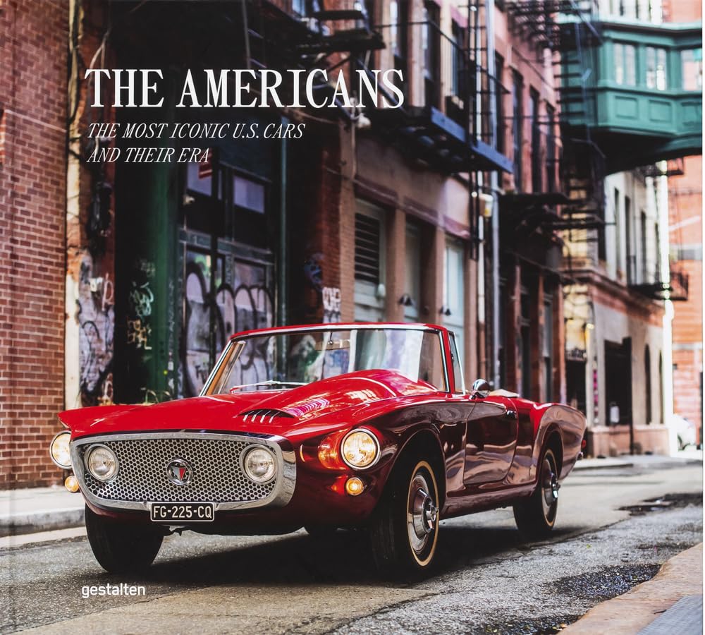 The Americans – Beautiful Machines: The Most Iconic US Cars and their Era: Hardcover