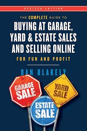 The Complete Guide to Buying at Garage, Yard, and Estate Sales and Selling Online