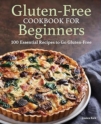Gluten-Free Cookbook for Beginners: 100 Essential Recipes