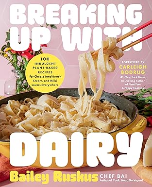 Breaking Up with Dairy: 100 Indulgent Plant-based Recipes: Hardcover - BigGreenBear.com Book 22.99 USD