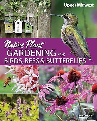 Native Plant Gardening for Birds, Bees & Butterflies
