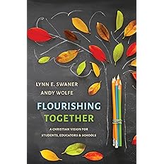 Flourishing Together: A Christian Vision for Students, Educators, and Schools: Paperback
