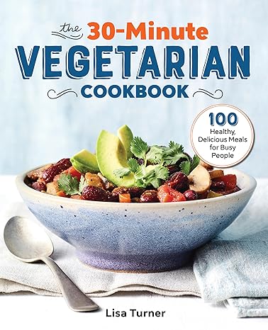 The 30-Minute Vegetarian Cookbook: 100 Healthy, Delicious Meals - BigGreenBear.com Book 8.39 USD Big Green Bear