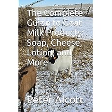 The Complete Guide to Goat Milk Products: Soap, Cheese, Lotion, and More - BigGreenBear.com Book 22.35 USD Big Green Bear