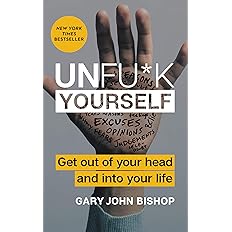 Unfu*k Yourself: Get Out of Your Head and into Your Life―Break Free from Self-Sabotage - BigGreenBear.com Book 10.99
