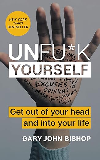 Unfu*k Yourself: Get Out of Your Head and into Your Life―Break Free from Self-Sabotage - BigGreenBear.com Book 10.99