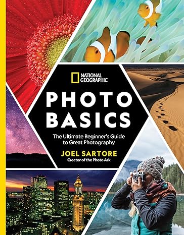 National Geographic Photo Basics: The Ultimate Beginner's Guide