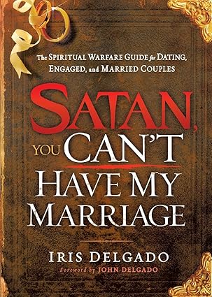 Satan, You Can’t Have My Marriage: The Spiritual Warfare Guide for Dating, Engaged and Married Couples -  BigGreenBear.com Book 9.99 USD Big Green Bear