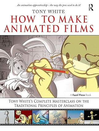 How to Make Animated Films: Tony White's Complete Masterclass - BigGreenBear.com Book 39.99 USD Big Green Bear