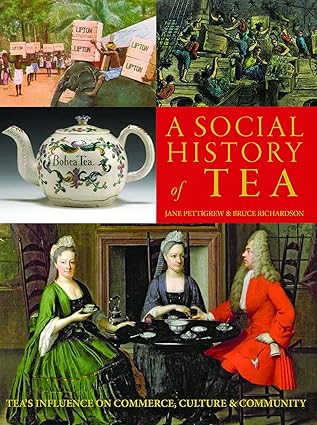 A Social History of Tea: Tea's Influence on Commerce, Culture & Community Paperback