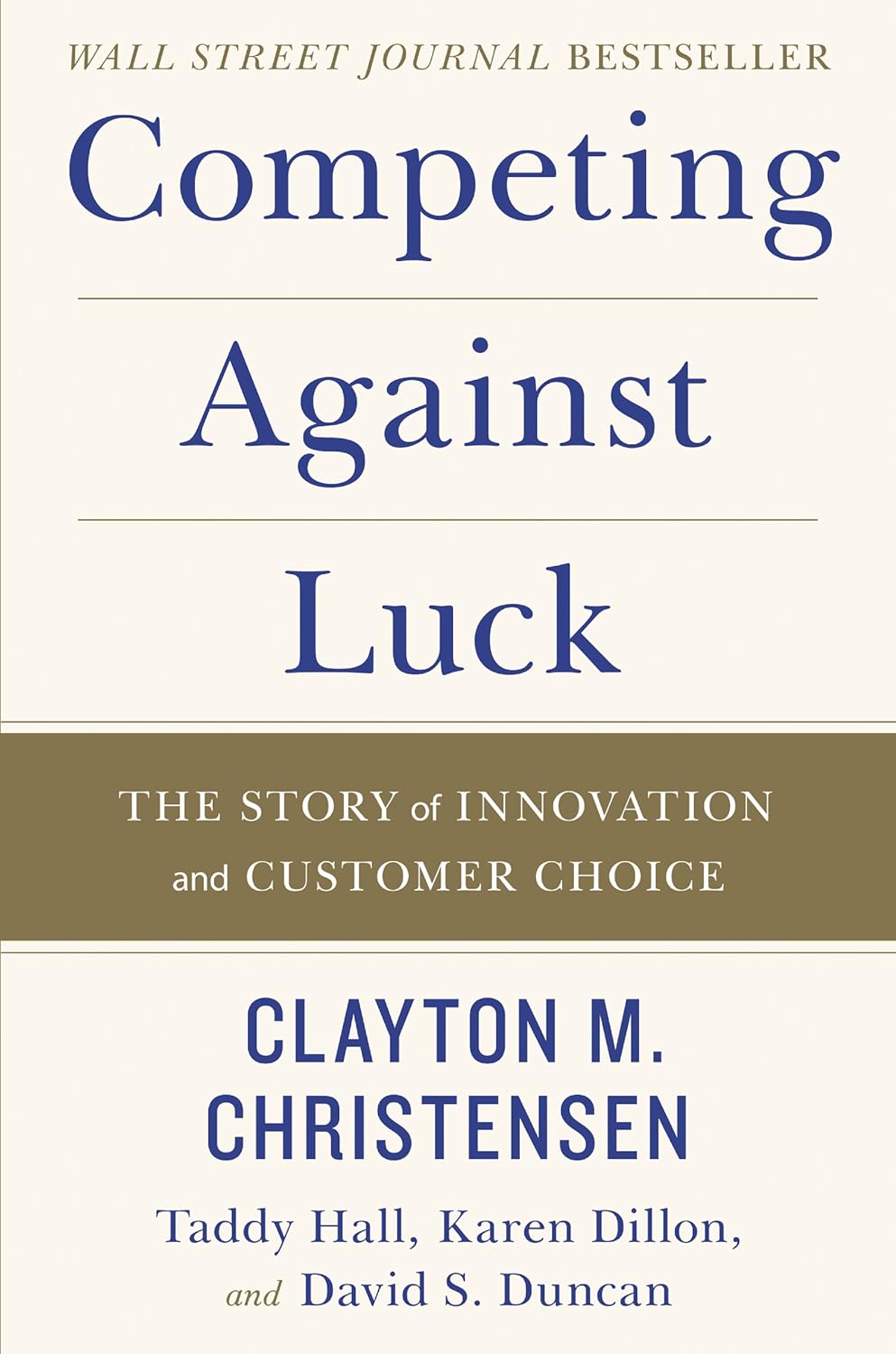 Competing Against Luck: The Story of Innovation and Customer Choice Hardcover