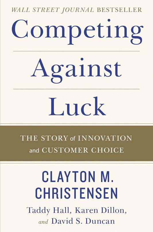 Competing Against Luck: The Story of Innovation and Customer Choice Hardcover -  BigGreenBear.com Book 14.99 USD Big Green Bear