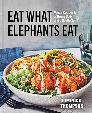 Eat What Elephants Eat: Vegan Recipes for a Strong Body Hardcover – 2025 - BigGreenBear.com Book 19.99 USD