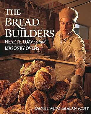 The Bread Builders: Hearth Loaves and Masonry Ovens: Paperback - BigGreenBear.com Book 26.99 USD Big Green Bear