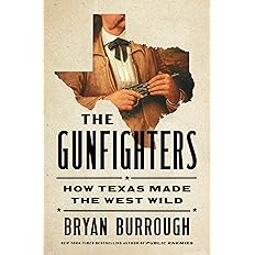 The Gunfighters: How Texas Made the West Wild Hardcover – June 3, 2025