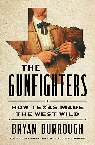 The Gunfighters: How Texas Made the West Wild Hardcover – June 3, 2025